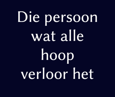 Die persoon wat alle hoop verloor het